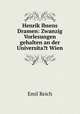 Henrik Ibsens Dramen: Zwanzig Vorlesungen gehalten an der Universita?t Wien, Emil Reich 