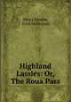 Highland Lassies: Or, The Roua Pass, Mercy Grogan, Erick Mackenzie 