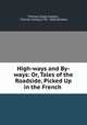High-ways and By-ways: Or, Tales of the Roadside, Picked Up in the French ., Thomas Colley Grattan , Thomas Colley] 1792 -1864 [Grattan 