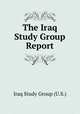 The Iraq Study Group Report, Iraq Study Group (U.S.) 