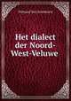 Het dialect der Noord-West-Veluwe ., Wijnand van Schothorst 