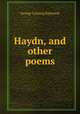 Haydn, and other poems, George Lansing Raymond 