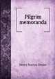 Pilgrim memoranda, Henry Martyn Dexter 