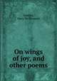 On wings of joy, and other poems, Santley, Mary McDermott 