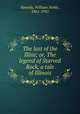 The last of the Illini; or, The legend of Starved Rock, a tale of Illinois, William Noble Roundy 