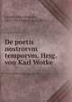 De poetis nostrorvm temporvm. Hrsg. von Karl Wotke, Giraldi, Lilio Gregorio, 1479-1552,Wotke, Karl, 1861- 