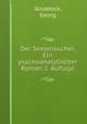 Der Seelensucher. Ein psychoanalytischer Roman, Groddeck, Georg 