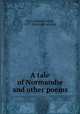 A tale of Normandie and other poems, Terry, Howard Leslie, 1877- [from old catalog] 