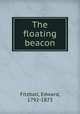 The floating beacon, Fitzball, Edward, 1792-1873 