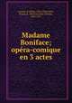 Madame Boniface; opera-comique en 3 actes, Paul Lacome 