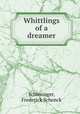 Whittlings of a dreamer, Schlesinger, Frederick Schenck 