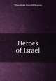 Heroes of Israel, Theodore Gerald Soares 