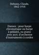 Danses : pour harpe chromatique ou harpe a pedales, ou piano avec acct. d