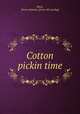 Cotton pickin time, Moos, Henry Antonio. [from old catalog] 