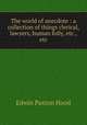 The world of anecdote : a collection of things clerical, lawyers, human folly, etc., etc., Hood Edwin Paxton 