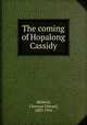 The coming of Hopalong Cassidy, Mulford, Clarence Edward, 1883-1956 