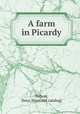 A farm in Picardy, Nelson, Dora. [from old catalog] 