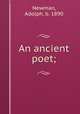 An ancient poet;, Newman, Adolph, b. 1890 
