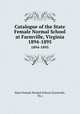 Catalogue of the State Female Normal School at Farmville, Virginia. 1894-1895, State Female Normal School (Farmville, Va.) 