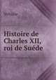 Histoire de Charles XII, roi de Suede ., Voltaire 