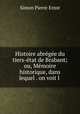 Histoire abregee du tiers-etat de Brabant; ou, Memoire historique, dans lequel . on voit l ., Simon Pierre Ernst 