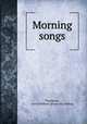Morning songs, Thompson, Aaron Belford. [from old catalog] 