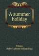 A summer holiday, Tilney, Robert. [from old catalog] 