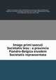 Imago primi saeculi Societatis Iesu : a prouincia Flandro-Belgica eiusdem Societatis repraesentata, Bolland, Johannes, 1596-1665,Tollenaere, Jean de, 1582-1643,Hossche, Sidronius de, 1596-1653,Walle, Jacques van de, 1599-1690,Fruytiers, Philip, 1610-1666,Galle, Cornelis, 1576-1650 