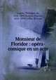 Monsieur de Floridor : opera-comique en un acte, Theodore de Lajarte 