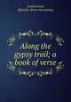 Along the gypsy trail; a book of verse, Southerland, Myrtella. [from old catalog] 