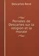 Pensees de Descartes sur la religion et la morale, Rene Descartes 