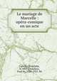 Le mariage de Marcelle : opera-comique en un acte, Lavello, Rodolphe, b. 1829,Choudens, Paul de, 1850-1925. lbt 