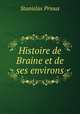 Histoire de Braine et de ses environs, Stanislas Prioux 