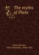 The myths of Plato, Plato,Stewart, John Alexander, 1846-1933 