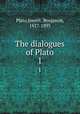 The dialogues of Plato. 1, Plato,Jowett, Benjamin, 1817-1893 