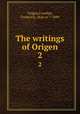 The writings of Origen. 2, Origen,Crombie, Frederick, 1826 or 7-1889 