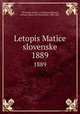 Letopis Matice slovenske. 1889, Slovenska matica v Ljublijani 