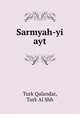 Sarmyah-yi ayt, Turk Qalandar, Turk Al Shh 