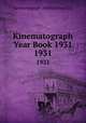 Kinematograph Year Book 1931. 1931, Kinematograph Publications Ltd. 
