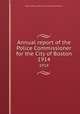 Annual report of the Police Commissioner for the City of Boston. 1914, Boston (Mass.). Office of the Police Commissioner 