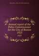 Annual report of the Police Commissioner for the City of Boston. 1923, Boston (Mass.). Office of the Police Commissioner 