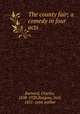 The county fair; a comedy in four acts, Barnard, Charles, 1838-1920,Burgess, Neil, 1851- joint author 