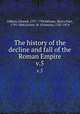 The history of the decline and fall of the Roman Empire. v.5, Edward Gibbon 