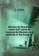 Histoire de Descartes avant 1637 suivie de l