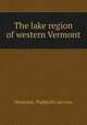 The lake region of western Vermont, Vermont. Publicity service 