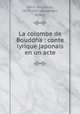 La colombe de Bouddha : conte lyrique japonais en un acte, 