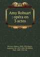 Amy Robsart : opera en 3 actes, De Lara, Isidore, 1858-1935,Harris, Augustus, Sir, 1852-1896. lbt,Milliet, Paul, 1848-1924. lbt 