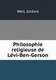 Philosophie religieuse de Levi-Ben-Gerson, Weil, Isidore 