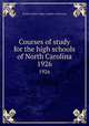 Courses of study for the high schools of North Carolina. 1926, North Carolina. Dept. of public instruction 