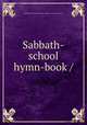 Sabbath-school hymn-book /, Presbyterian Church in Canada. Sabbath-school Association. 
